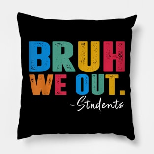 Cute End Of School Year Students Summer Bruh We Out Students Pillow