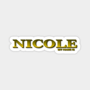 NICOLE. MY NAME IS NICOLE. SAMER BRASIL Magnet