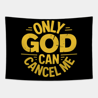 Only God Can Cancel Me - Funny Christian - Golden Yellow Tapestry
