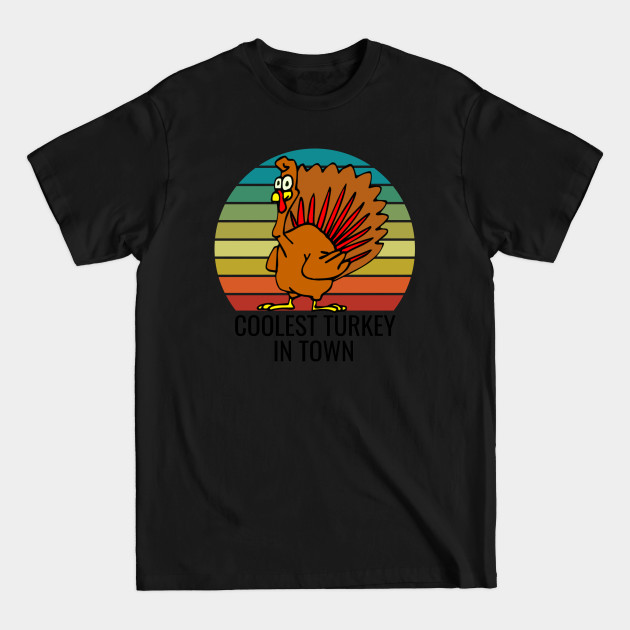Discover Coolest Turkey In Town - Thanksgiving Day - Thanksgiving - T-Shirt