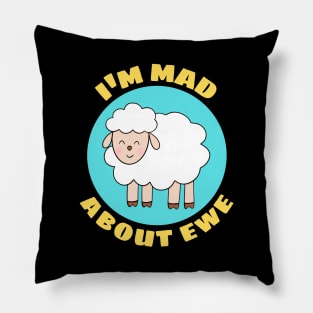 I'm Mad About Ewe | Sheep Pun Pillow