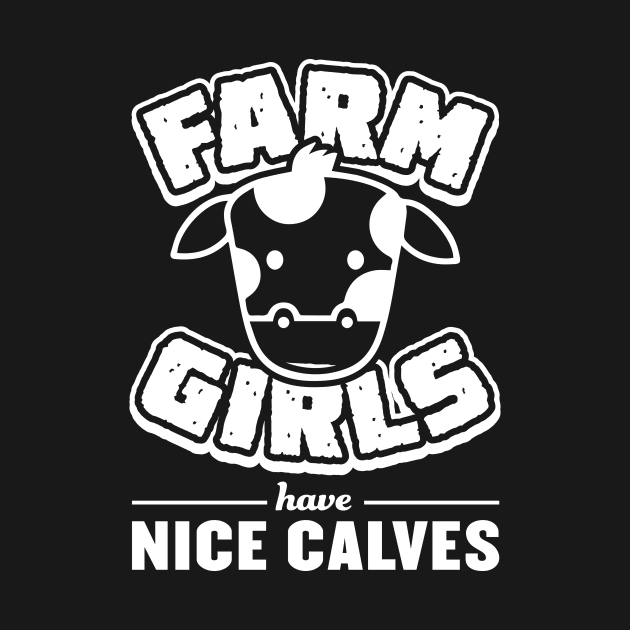 Farm Girls Have Nice Calves - Farming by fromherotozero