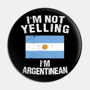 I'm Not Yelling I'm Argentinean Pin