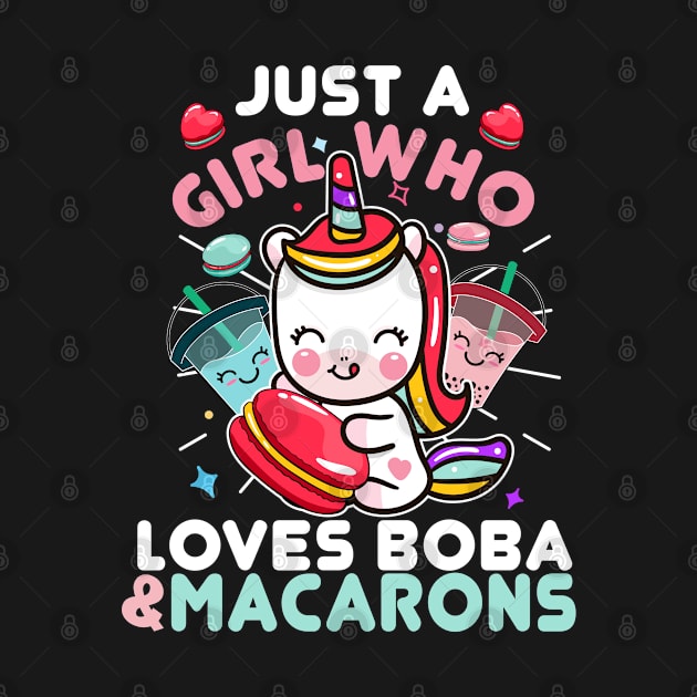 Just A Girl Who Loves Boba and Macarons Cute Kawaii Unicorn by Kawaii_Tees