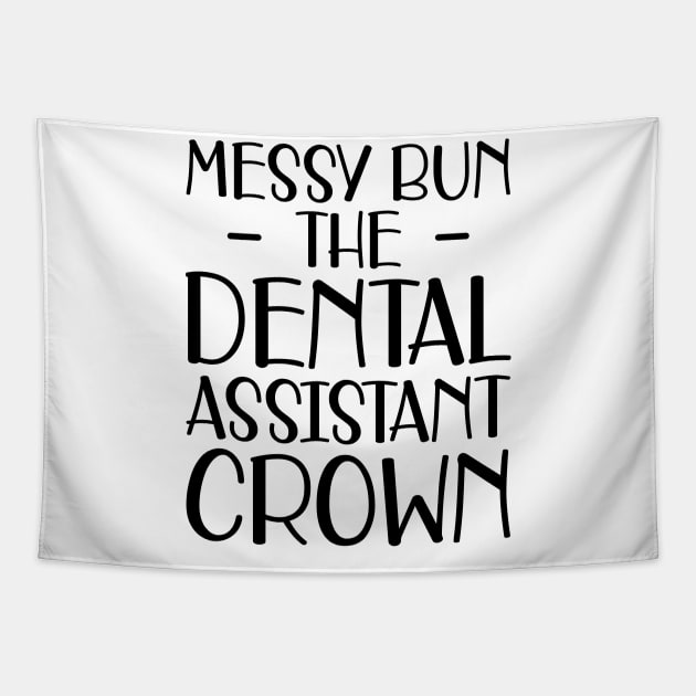 Dental Assistant - Messy Bun the dental assistant crown Tapestry by KC Happy Shop