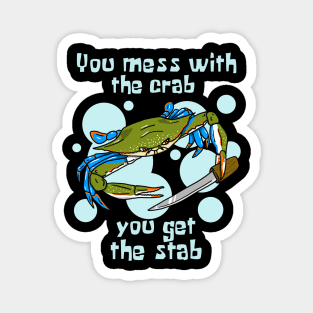 You Mess With the Crab, You Get the Stab Magnet