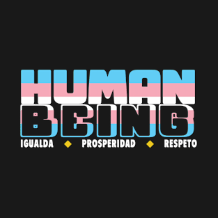 Human Being - Igualdad/Prosperidad/Respeto - Trans T-Shirt