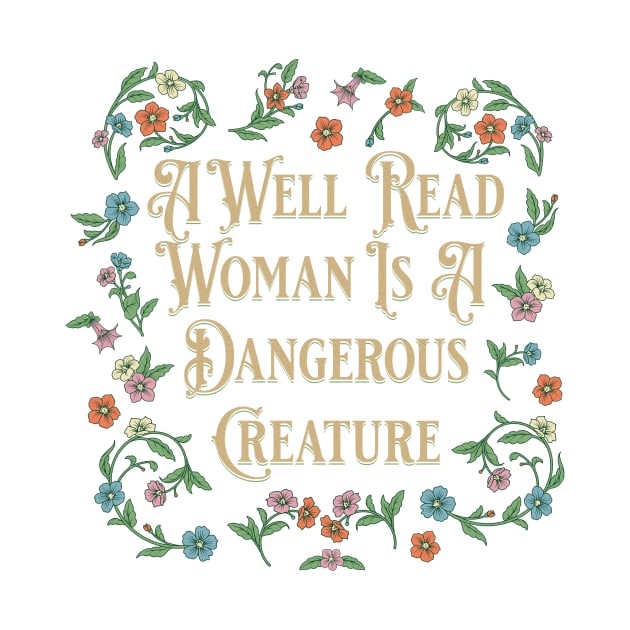 A Well Read Woman Is A Dangerous Creature by MEWRCH