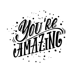 you are amazing T-Shirt