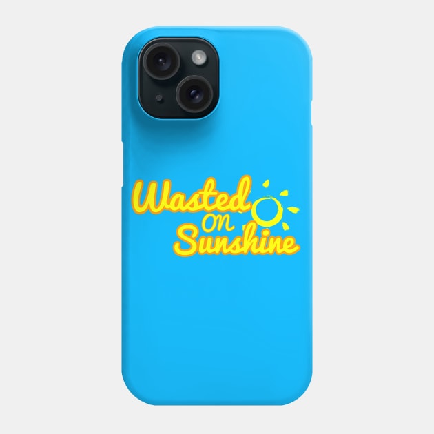 Wasted on Sunshine Phone Case by AlienClownThings