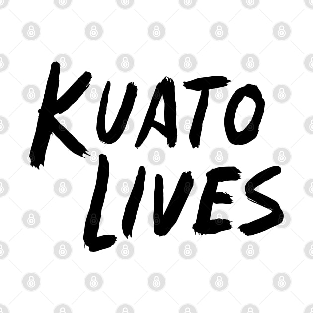 KUATO LIVES! by Posermonkey