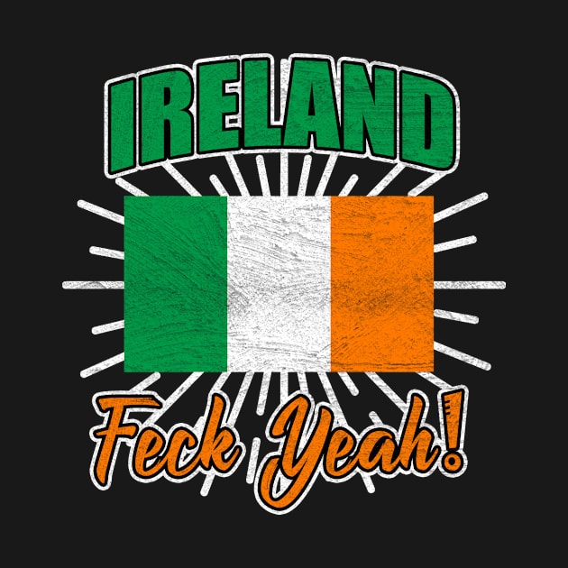 Ireland Feck Yeah by funkyteesfunny