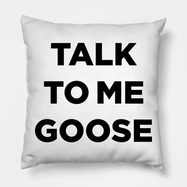 Talk To Me Goose (Top Gun) Pillow by N8I