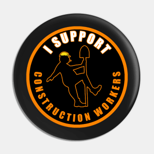 I Support Construction Workers Pin