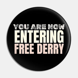 Historical Significance, you are now entering free derry Pin