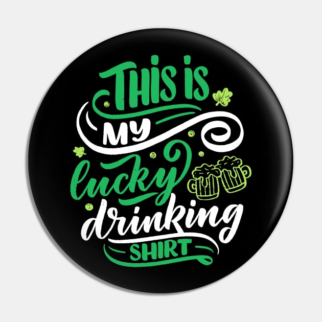 St. Patrick`s day My Lucky Drinking Shirt Pin by Lin-Eve