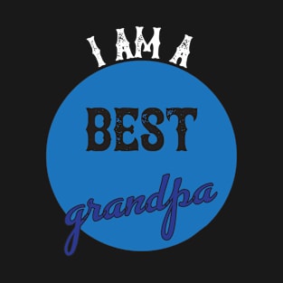 I am a best grandpa (Saphire Edition) T-Shirt