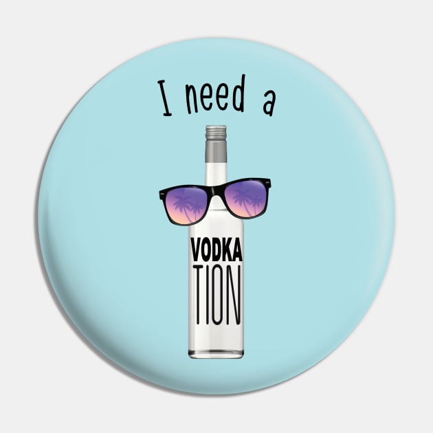 I NEED A VODKATION Pin by BG305