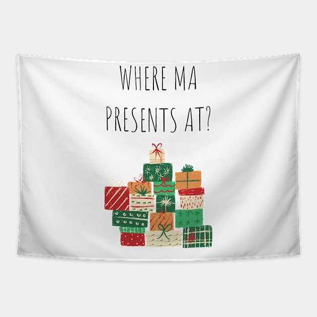 Where Ma Presents At Christmas Gift Tapestry by A.P.