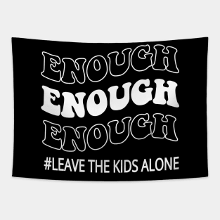 Enough leave our kids alone awarenes Tapestry