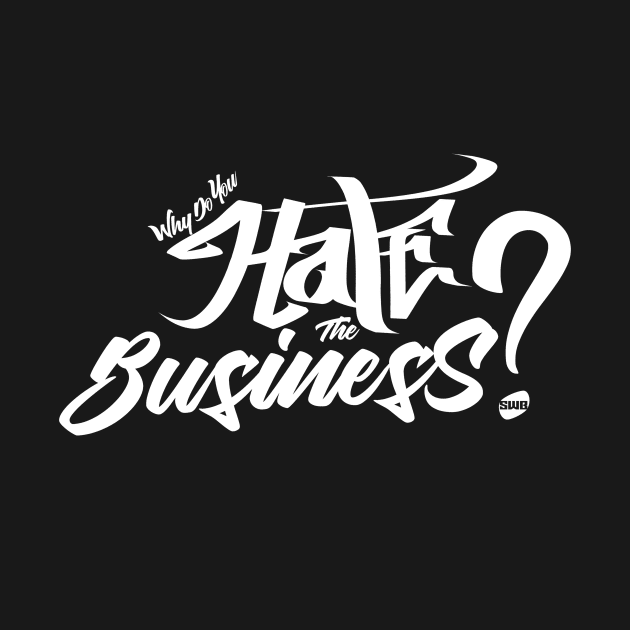 Why do you hate the business by swb4real