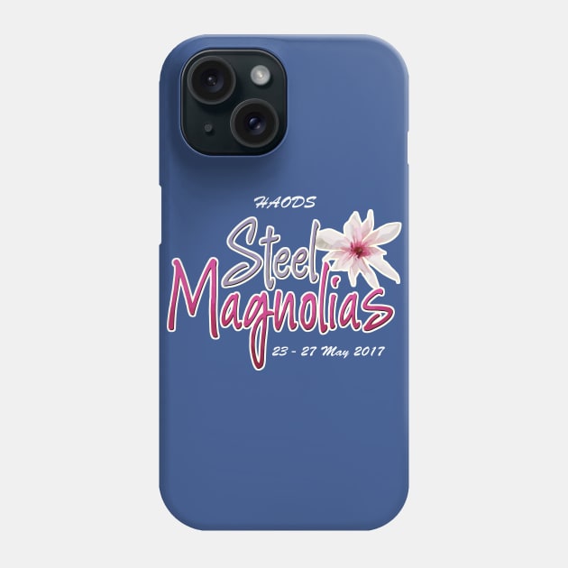 Steel Magnolias - Heywood Amateur Operatic & Dramatic Society custom Phone Case by MarinasingerDesigns