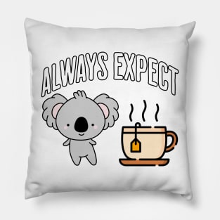 Always Expect Quality (Koala Tea) pun design Pillow