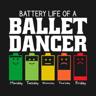 Battery Life Of A Ballet Dancer T-Shirt