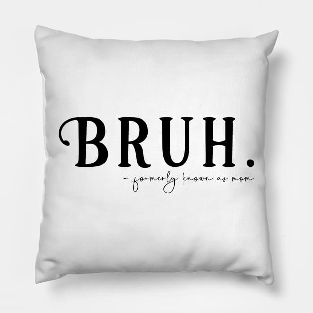 Bruh Formerly Known as Mom Pillow by KayBee Gift Shop