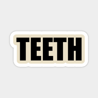 TEETH Magnet