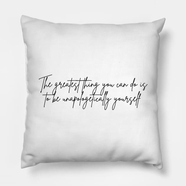 The greatest thing you can do is to be unapologetically yourself Pillow by Sakura Chibi