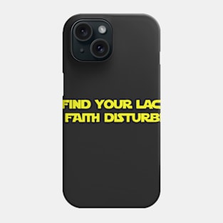 I Find Your Lack Of Faith Disturbing Phone Case