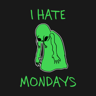 I hate mondays - alien T-Shirt