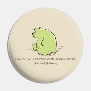 Grumpy Bear hates Flowers and Hairdressers Pin