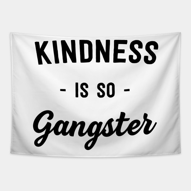 Kindness is so gangster Tapestry by Portals