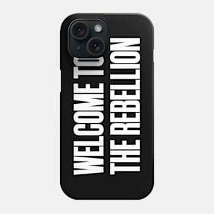 Welcome to the rebellion Phone Case