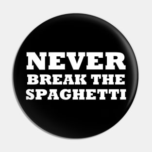 Never Break The Spaghetti Pin