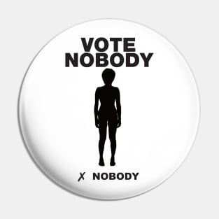 Vote nobody Pin