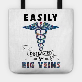 Easily distracted by big veins Funny Nurse Floral Tote