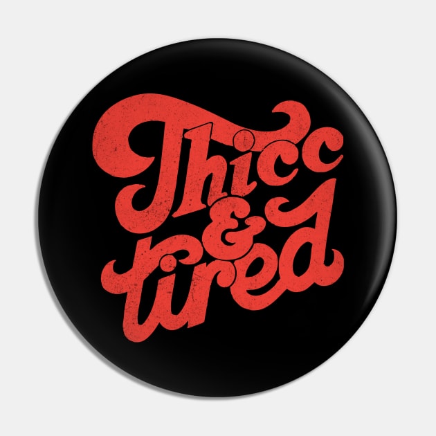 Thicc and Tired Pin by Teewyld