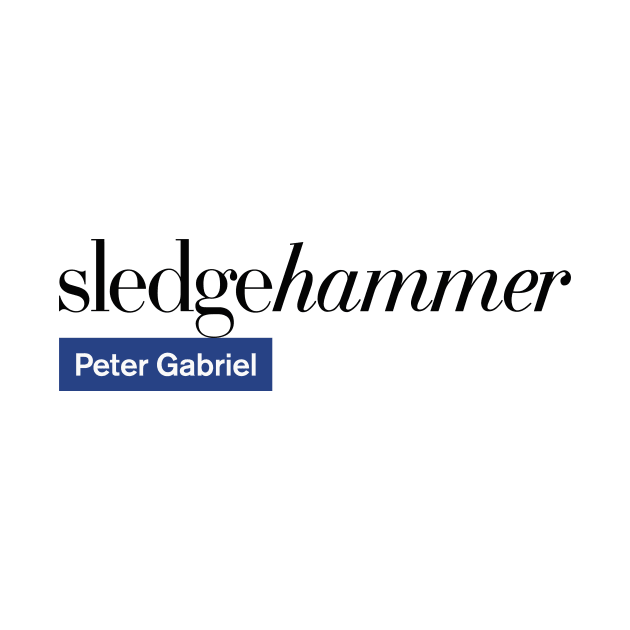 Peter Gabriel - Sledgehammer by EvenStrangerShirts