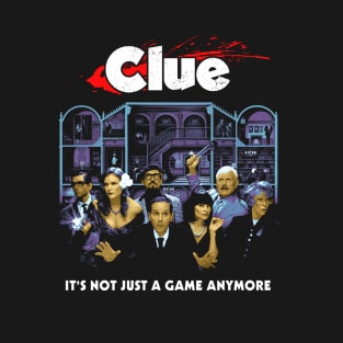 Clue - It's Not Just A Game Anymore T-Shirt