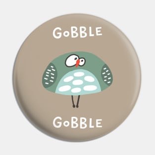 Gobble Gobble Strange Bird Pin