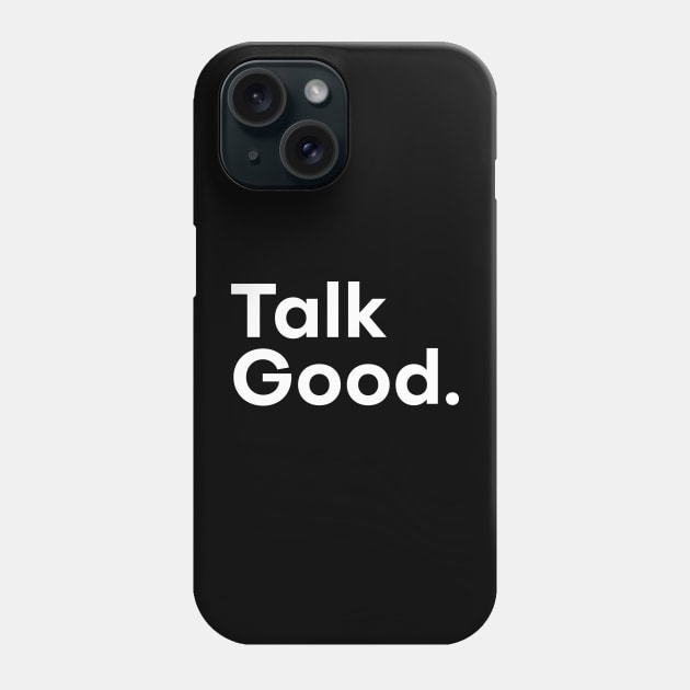 Talk Good White Version Phone Case by Talk Good Merch