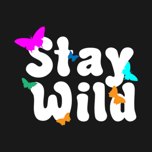 stay wild T-Shirt