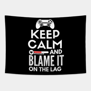 Keep calm and blame it on the lag Tapestry