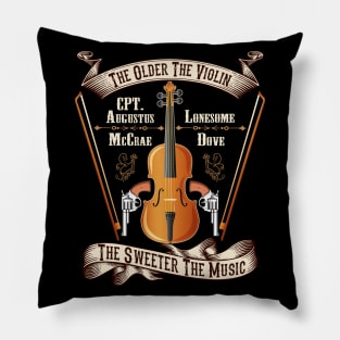 The Older The Violin The Sweeter The Music Pillow