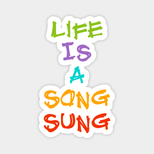 Life is a song sung Magnet