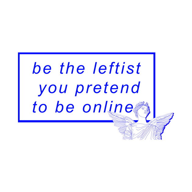 Be the leftist you pretend to be online by politerotica