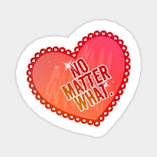 No Matter What - With a Heart Magnet